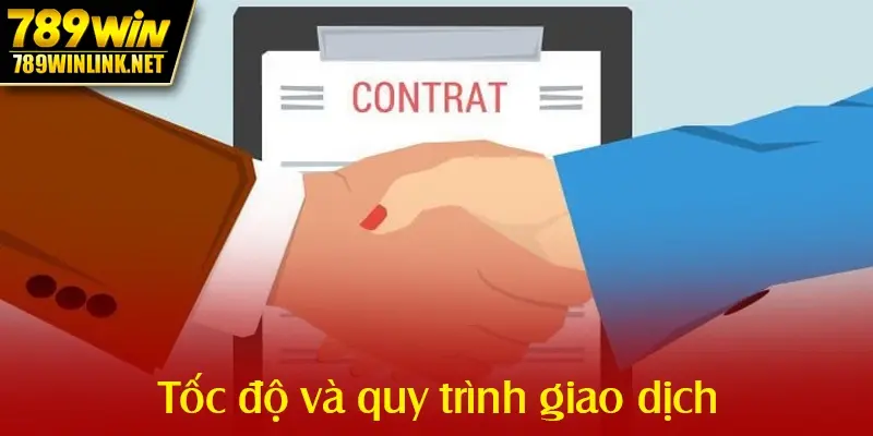 Tốc độ và quy trình giao dịch